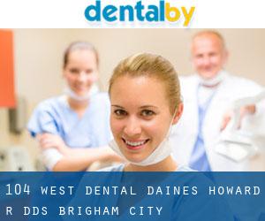 104 West Dental: Daines Howard R DDS (Brigham City)