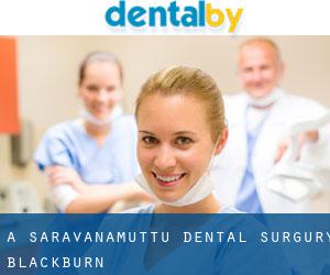 A Saravanamuttu Dental Surgury (Blackburn)
