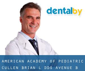 American Academy of Pediatric: Cullen Brian L DDS (Avenue B and C)