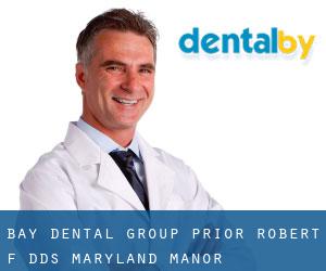 Bay Dental Group: Prior Robert F DDS (Maryland Manor)
