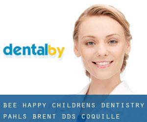 Bee Happy Children's Dentistry: Pahls Brent DDS (Coquille)