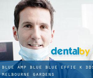Blue & Blue: Blue Effie K DDS (Melbourne Gardens)