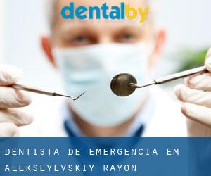 Dentista de emergência em Alekseyevskiy Rayon