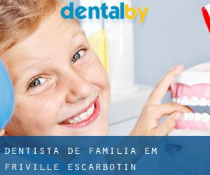 Dentista de família em Friville-Escarbotin