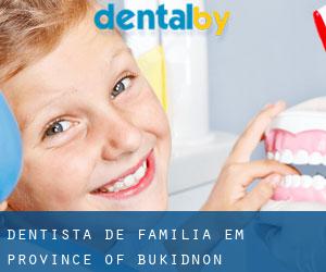 Dentista de família em Province of Bukidnon