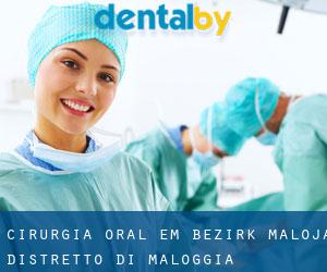 Cirurgia oral em Bezirk Maloja / Distretto di Maloggia