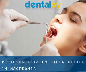 Periodontista em Other Cities in Macedonia