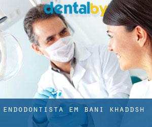 Endodontista em Banī Khaddāsh