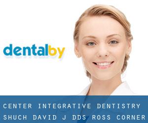 Center-Integrative Dentistry: Shuch David J DDS (Ross Corner)