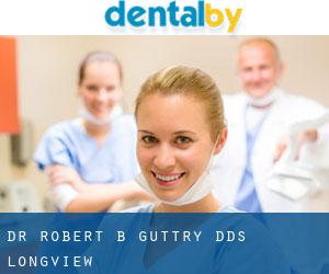 Dr. Robert B. Guttry, DDS (Longview)