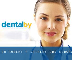 Dr. Robert F. Shirley, DDS (Eldora)