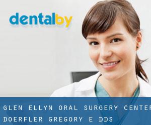 Glen Ellyn Oral Surgery Center: Doerfler Gregory E DDS