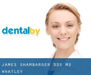 James Shambarger, DDS MS (Whatley)