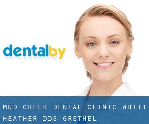 Mud Creek Dental Clinic: Whitt Heather DDS (Grethel)