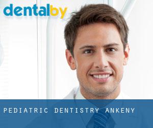 Pediatric Dentistry (Ankeny)